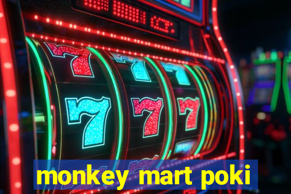 monkey mart poki